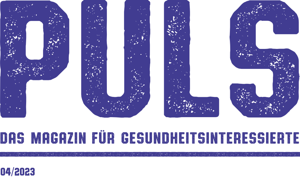 PULS – Das Magazin für Gesundheitsinteressierte – Ausgabe 04/2023 PULS – Das Magazin für Gesundheitsinteressierte – Ausgabe 04/2023